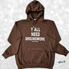 Y'all Need Groundwork® Brown Hoodie