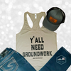 Y'all Need Groundwork® Tank